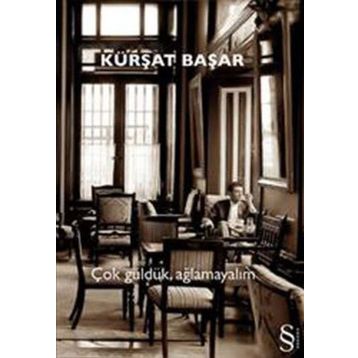 Çok Güldük, Ağlamayalım - Kürşat Başar