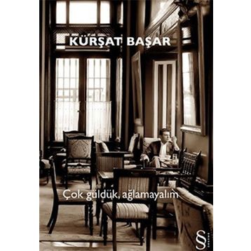 Çok Güldük, Ağlamayalım - Kürşat Başar
