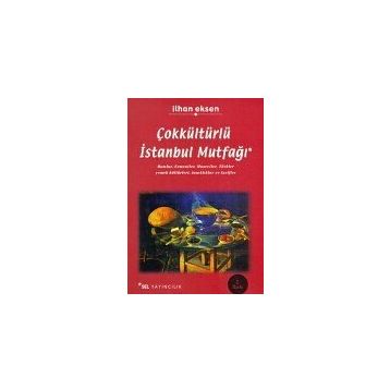 ÇOKKÜLTÜRLÜ İSTANBUL MUTFAĞI - İLHAN EKSEN