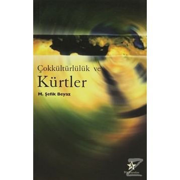ÇOKKÜLTÜRLÜLÜK VE KÜRTLER - ŞEFİK BEYAZ