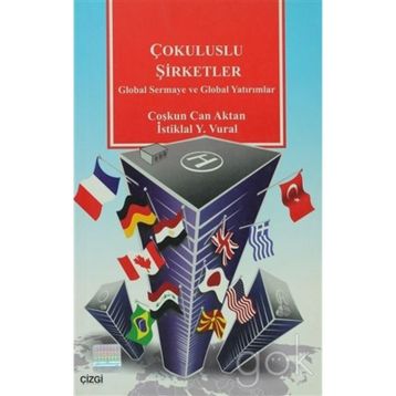 ÇOKULUSLU ŞİRKETLER GLOBAL SERMAYE VE GLOBAL YATIRIMLAR - COŞKUN CAN AKTAN, İSTİKLAL YAŞAR VURAL