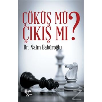 Çöküş Mü Çıkış Mı? - Naim Babüroğlu