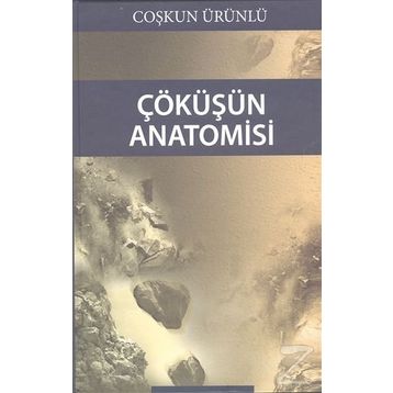 Çöküşün Anatomisi - Coşkun Ürünlü