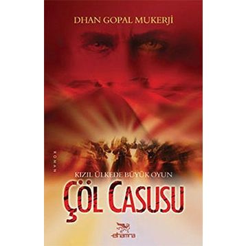 Çöl Casusu - Dhan Gopal Mukerji