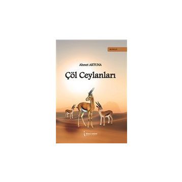 Çöl Ceylanları - Ahmet Aktuna