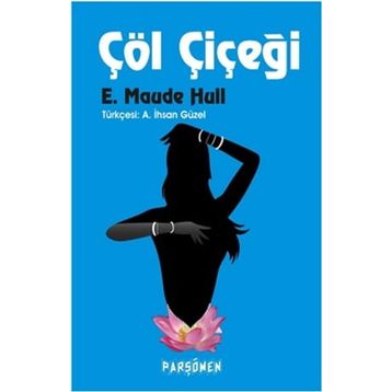 Çöl Çiçeği - E. Maude Hull