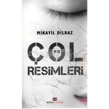 ÇÖL RESIMLERI - MIKAYIL DILBAZ