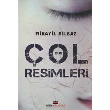 ÇÖL RESIMLERI - MIKAYIL DILBAZ