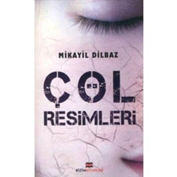 ÇÖL RESIMLERI - MIKAYIL DILBAZ