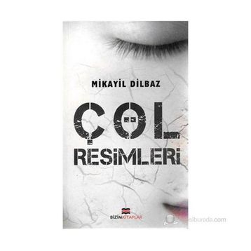 ÇÖL RESIMLERI - MIKAYIL DILBAZ
