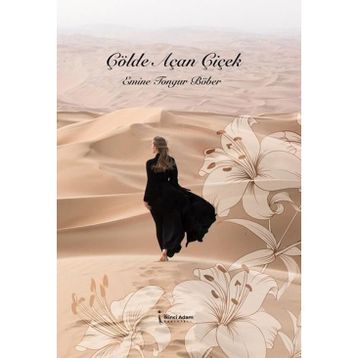 Çölde Açan Çiçek - Emine Tongur Böber
