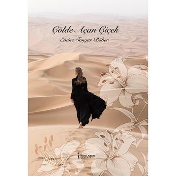 Çölde Açan Çiçek - Emine Tongur Böber