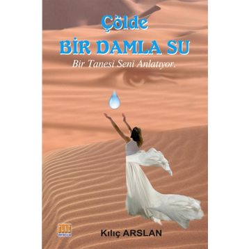 Çölde Bir Damla Su - Kılıç Arslan