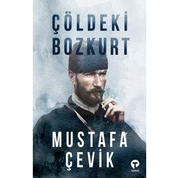 Çöldeki Bozkurt - Mustafa Çevik
