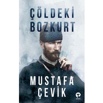 Çöldeki Bozkurt - Mustafa Çevik