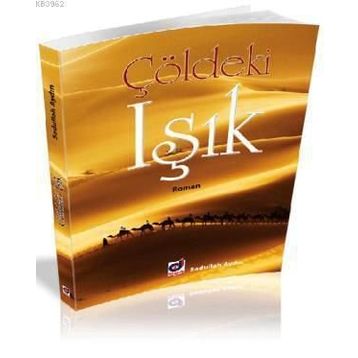 Çöldeki Işık - Sadullah Aydın