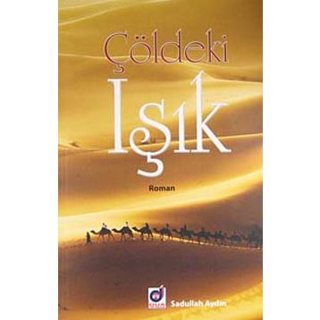 Çöldeki Işık - Sadullah Aydın
