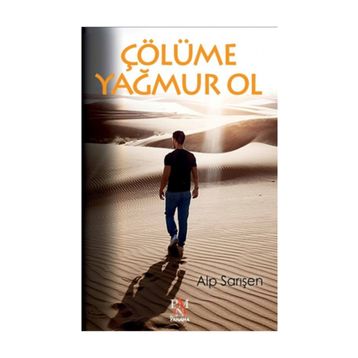 Çölüme Yağmur Ol - Alp Sarışen