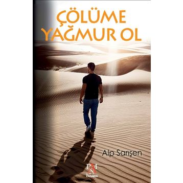 Çölüme Yağmur Ol - Alp Sarışen