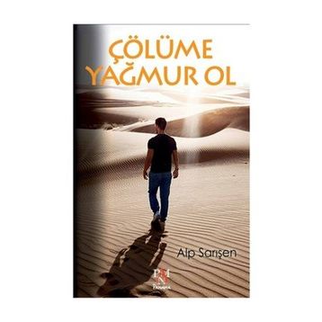 Çölüme Yağmur Ol - Alp Sarışen