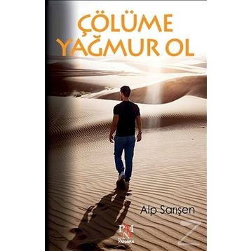 Çölüme Yağmur Ol - Alp Sarışen