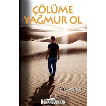 Çölüme Yağmur Ol - Alp Sarışen