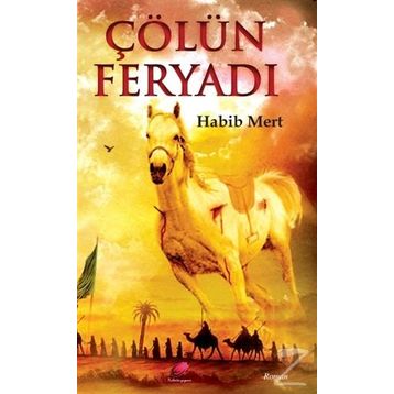 Çölün Feryadı - Habib Mert