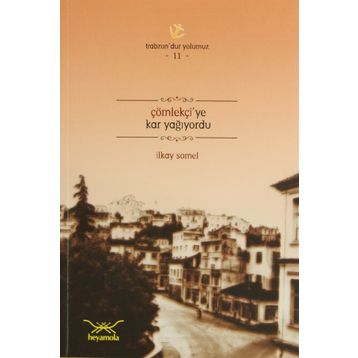 ÇÖMLEKÇİYE KAR YAĞIYORDU - İLKAY SOMEL