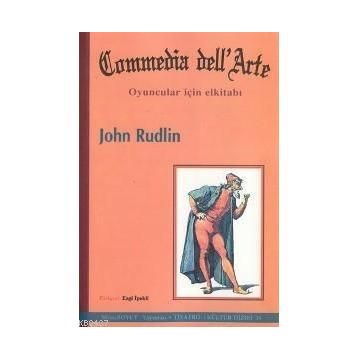 COMMEDIA DELL'ARTE OYUNCULAR İÇİN ELKİTABI - JOHN RUDLIN