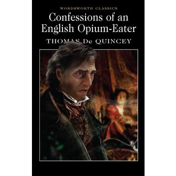 CONFESSIONS OF AN ENGLISH OPIUM EATER - THOMAS DE QUINCEY (ISBN:9780007920655)