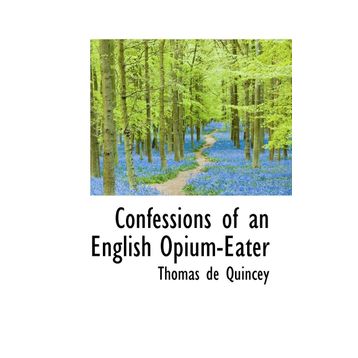 CONFESSIONS OF AN ENGLISH OPIUM EATER - THOMAS DE QUINCEY (ISBN:9780007920655)