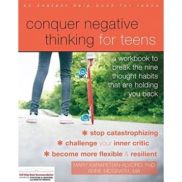 Conquer Negative Thinking for Teens: A Workbook to Break the Thought Habits That Are Holding You Back