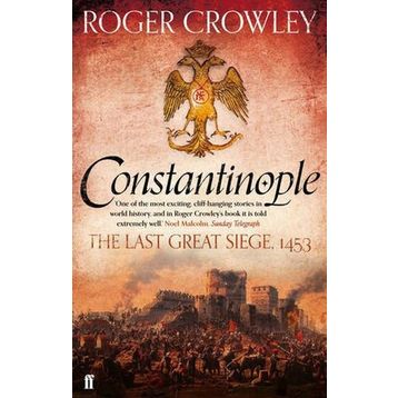CONSTANTINOPLE THE LAST GREAT SIEGE 1453 - ROGER CROWLEY