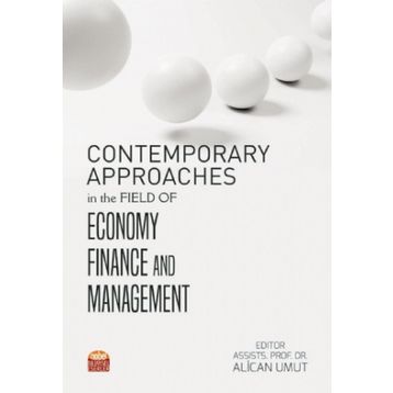 Contemporary Approaches in The Field of Economy Finance and Management - Alican Umut