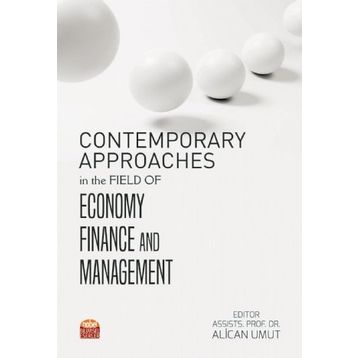 Contemporary Approaches in The Field of Economy Finance and Management - Alican Umut