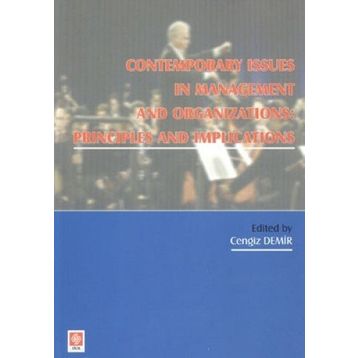 CONTEMPORARY ISSUES IN MANAGENT AND ORGANIZATION PRONCIPLES AND IMPLICATIONS - CENGIZ DEMIR