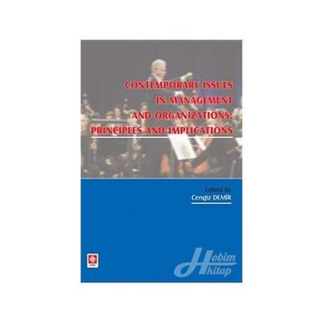 CONTEMPORARY ISSUES IN MANAGENT AND ORGANIZATION PRONCIPLES AND IMPLICATIONS - CENGIZ DEMIR