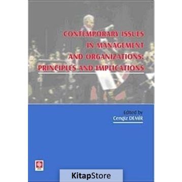 CONTEMPORARY ISSUES IN MANAGENT AND ORGANIZATION PRONCIPLES AND IMPLICATIONS - CENGIZ DEMIR
