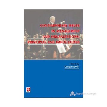 CONTEMPORARY ISSUES IN MANAGENT AND ORGANIZATION PRONCIPLES AND IMPLICATIONS - CENGIZ DEMIR