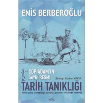 Çöp Adamın Gayri Resmi Tarih Tanıklığı - Enis Berberoğlu Gürkan Hacır
