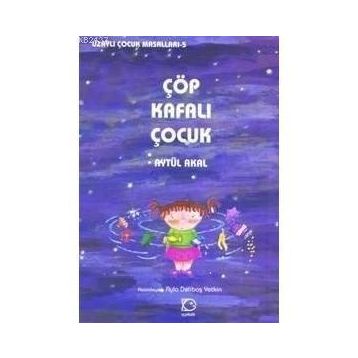 ÇÖP KAFALI ÇOCUK - AYTÜL AKAL