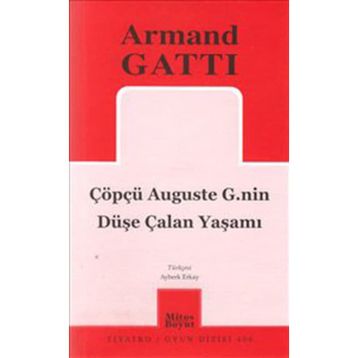 ÇÖPÇÜ AUGUSTE G.NIN DÜŞE ÇALAN YAŞAMI - ARMAND GATTI