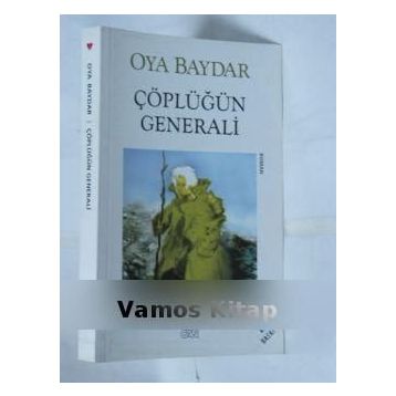 Çöplüğün Generali - Oya Baydar