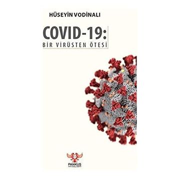 Covid-19: Bir Virüsten Ötesi - Hüseyin Vodinalı