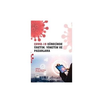 Covid 19 Sürecinde Üretim, Yönetim ve Pazarlama - Gazi Kitabevi Kolektif