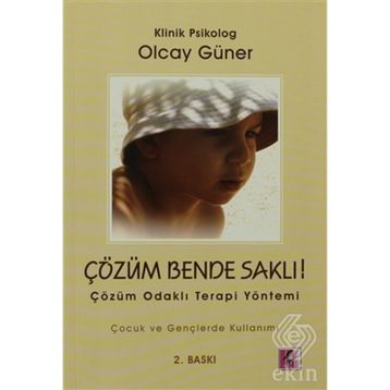 ÇÖZÜM BENDE SAKLI ÇÖZÜM ODAKLI TERAPI YÖNETİMİ - OLCAY GÜNER