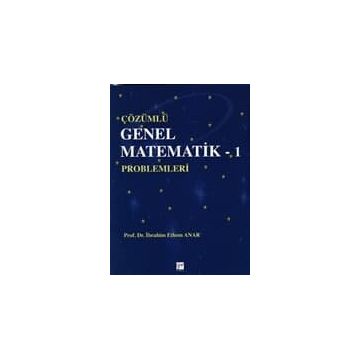 Çözümlü Genel Matematik - 1 Problemleri - i ethem anar