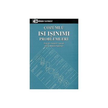 ÇÖZÜMLÜ ISI IŞINIMI PROBLEMLERI - OSMAN F. GENCELI