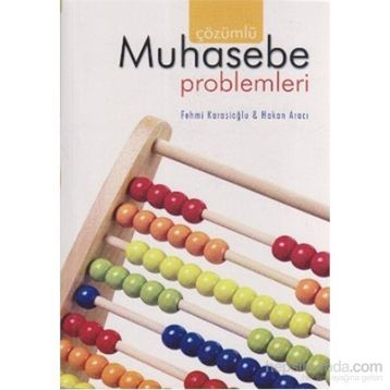Çözümlü Muhasebe Problemleri - Fehmi Karasioğlu; Hakan Aracı