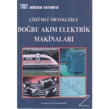 ÇÖZÜMLÜ ÖRNEKLERLE DOĞRU AKIM ELEKTRIK MAKİNALARI - KOLEKTIF
